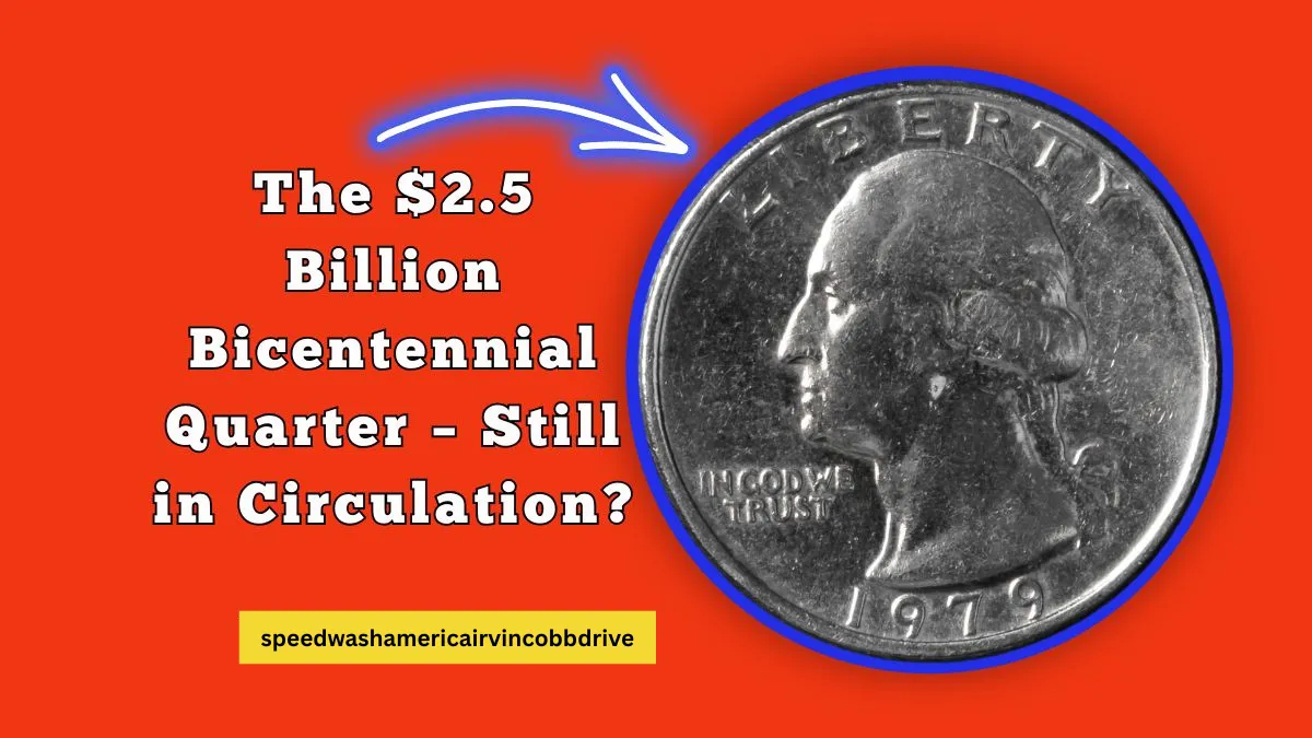 The $2.5 Billion Bicentennial Quarter – Still in Circulation?